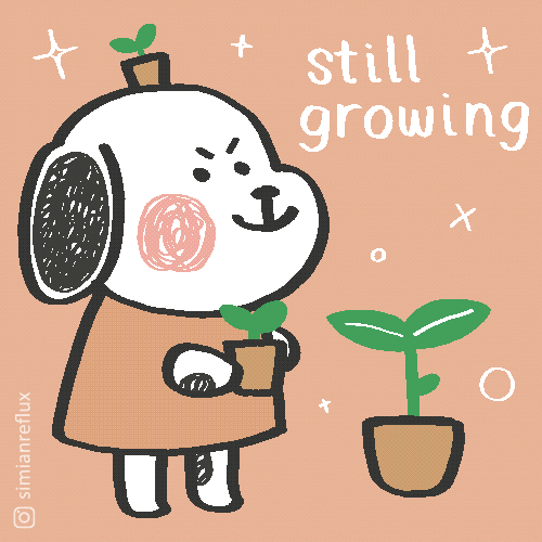 GIF of a cute dog watering a plant. The words written beside it read "Still growing."